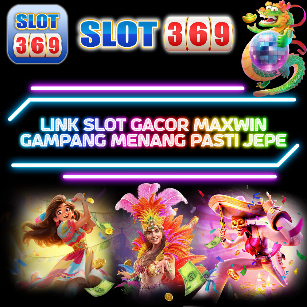 SLOT369 | Link Slot Gacor Maxwin Gampang Menang Pasti Jepe!